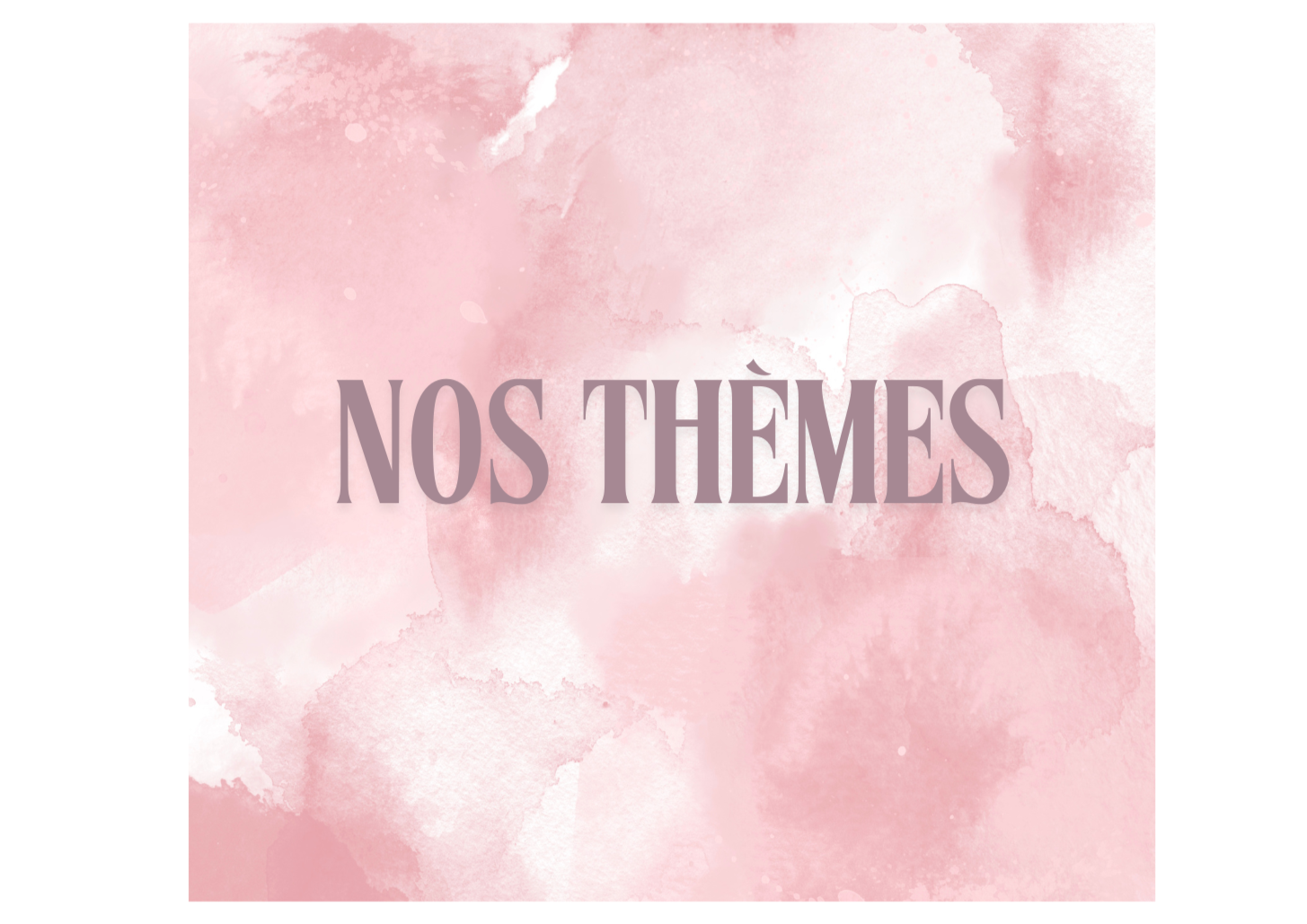 Nos Thèmes